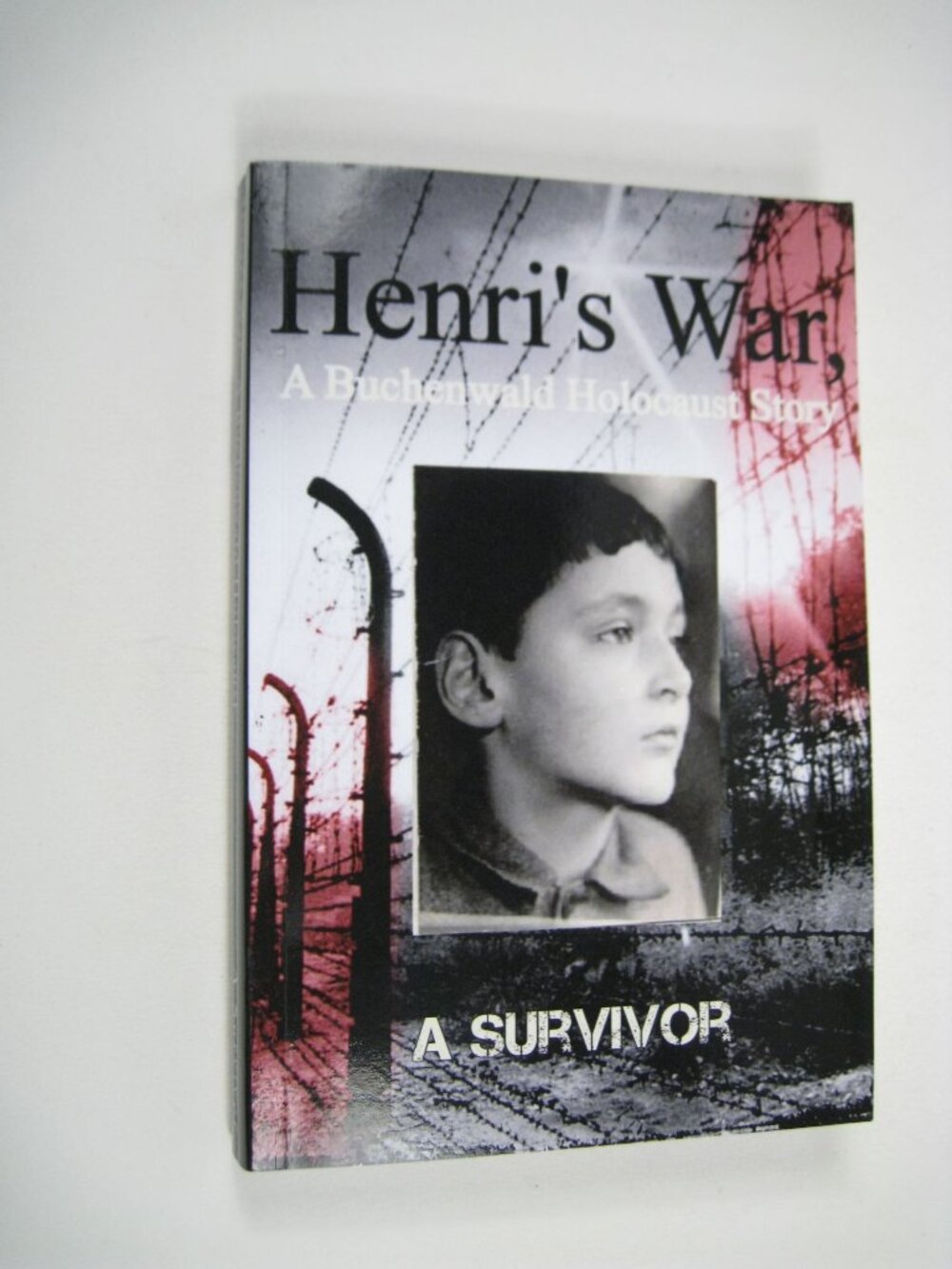 Henris War A Buchenwald Holocaust Story By A Survivor Paperback